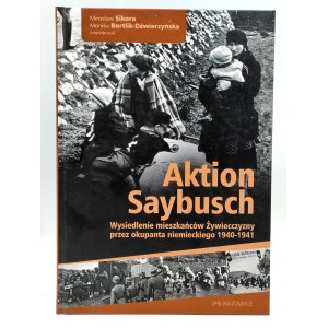 Sikora M. - Akcia Saybusch - vysídlenie obyvateľov Żywca nemeckými okupantmi 1940 - 1941