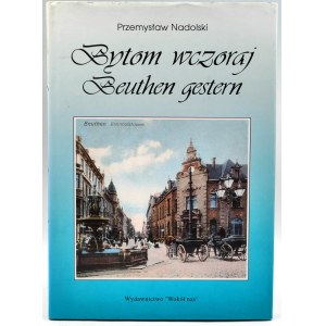 Nadolski P. - Bytom wczoraj - Bytom Na Fotografii- Bytom 1996