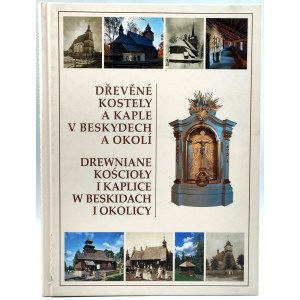 Wawreczka H. et al - Wooden Churches and Chapels in the Beskids and surrounding area - Cieszyn 2009