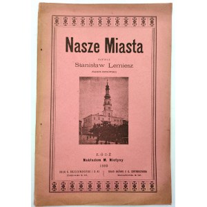 Lemiesz S. - Nasze Miasta - [Sandomierz, Lublin Kielce ... ] - Łódź 1899