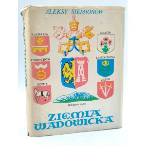 Siemonow A. - Ziemia Wadowicka - monografia - Wadowice 1984