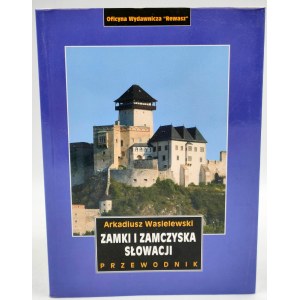 Wasilewski A. - Zamki i Zamczyska na Słowacji - przewodnik - Pruszków 2008