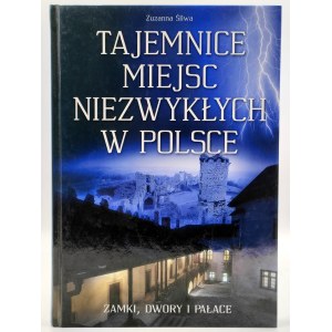 Śliwa Z. - Tajemnice míst niezwykłych w Polsce - Zamki, Dwory Pałace - Poznań 2006