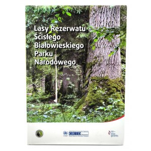 Praca Zbiorowa - Lasy Rezerwatu Ścisłego Białowieskiego Parku Narodowego