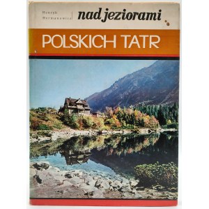 Hermanowicz H. -Nad jeziorami Polskich Tatr - Warsaw 1972