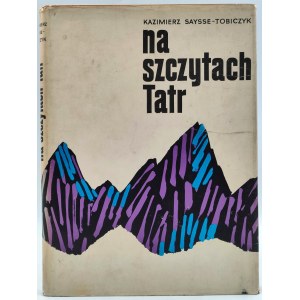 K. Saysse Tobiczyk - Na szczytach Tatr- Warszawa 1956