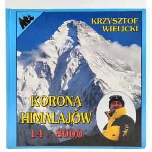 Wielicki K. -Korona Himalajów 14 x 8000 - Kraków 1997 [Wydanie Pierwsze]