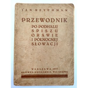 Reychman J. - Przewodnik po Podhalu, Spisz, Orawie i Slowacji Północnej - Warszawa 1937
