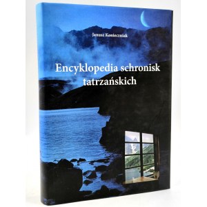 Konieczniak J. - Encyklopedia Schronisk Tatrzańskich - Krakov 2010
