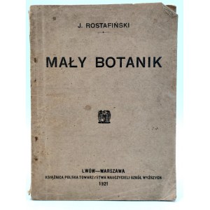 Rostafiński J. - Mały Botanik - Oznaczanie roślin w Polsce [142 ryciny] - Lwów 1921