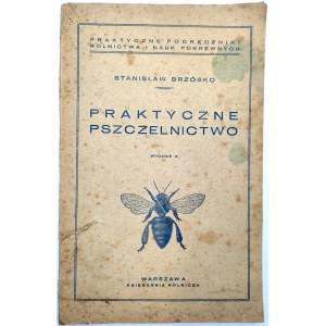 Brzósko S. - Praktyczne Pszczelnictwo - z 76 rycinami, Warszawa 1940 { Pszczelarstwo}
