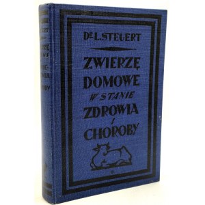 Dr. Steuert L. - Podręcznik Weterynaria - Zwierzę domowe w stanie zdrowia i choroby - Poznań 1923