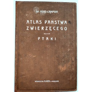 Dr. Kurt Lampert - Ptáci - Atlas stavu zvířat - Varšava [Oprawa B. Zjawiński].