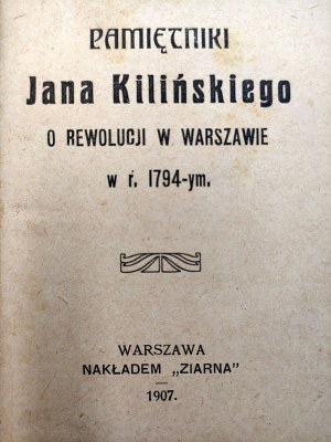 Pamiętniki Jana Kilińskiego o rewolucji w Warszawie z roku 1794 - Warszawa 1907