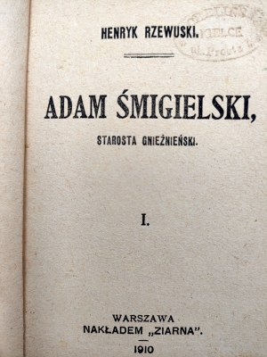 Rzewuski H. - Starosta of Gniezno Adam Smigielski - Volume I- V - complete, Warsaw 1910.