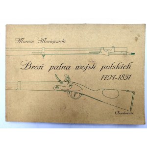 Maciejewski M. - Broń palna wojsk polskich 1797 -1831 - Ossolineum 1980