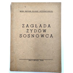 Szternfinkiel N. - Holocaust an den Juden von Sosnowiec (mit einer Karte des Ghettos) - Katowice 1946