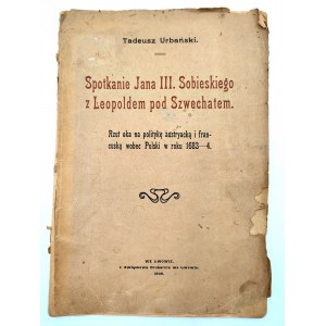Urbański T. - Stretnutie Jána III Sobieskeho s Leopoldom vo Szwechate - Ľvov 1908