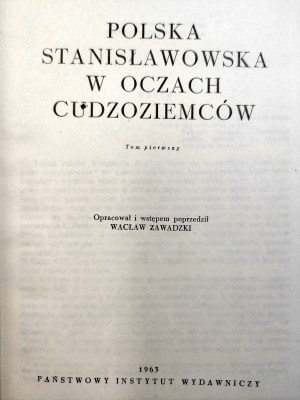 Zawadzki W. - Polska Stanisławowska w oczach cudzoziemców - T.I- II, Warszawa 1963