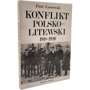 Łossowski P. - Konflikt Polsko Litewski 1918-1920 - Varšava 1996 [První vydání].