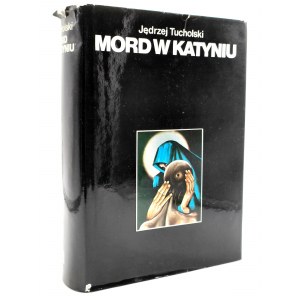 Tucholski J. - Mord in Katyn - Kozielsk , Ostaszek , Starobielsk - Warschau 1991