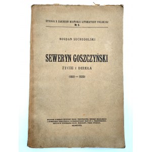 Suchodolski B. - Seweryn Goszczyński - Życie i dzieła - Warschau 1927.