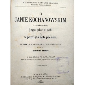 Promyk K. - O Janie Kochanowskim z Czarnolasu jego pieśniach i pamiątkach po nim - Warszawa 1884