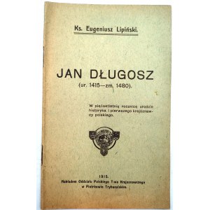 Lipinski E. - Jan Długosz (1415 - 1480) - published by PTK - Piotrków Trybunalski 1915