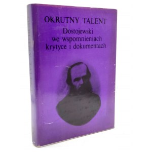 Dostojevskij v memoároch, kritike a dokumentoch - Krutý talent - Krakov 1984