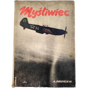 Pokryszkin A. - Myśliwiec - z notatnika pilota - Warszawa 1949