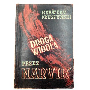 Pruszyński K. - The road led through Narvik - Warsaw 1948