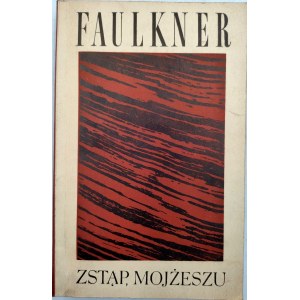 Faulkner W. - Zstąp, Mojżeszu - Wydanie Pierwsza, Warszawa 1966