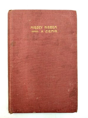 A selection of novellas by foreign authors - Between Heaven and Earth - Warsaw 1908