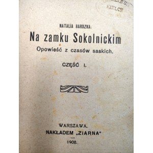 Bardzka N. - Na zamku Sokolnickim - T.I-II - Warsaw 1908