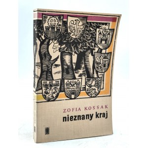 Zofia Kossak - Nieznany kraj - Warszawa 1967 [okładka proj. Balcerzak]