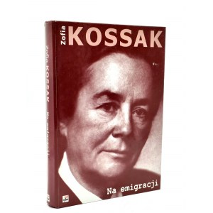 Pałaszewska M. - Zofia Kossak in der Emigration - Warschau 1998 [ Widmung der Autorin ].