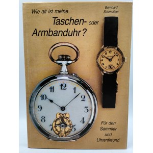 Schmeltzer B. - Wie alt ist meine - Taschen - oder Armbanduhr? - Duisburg 1986