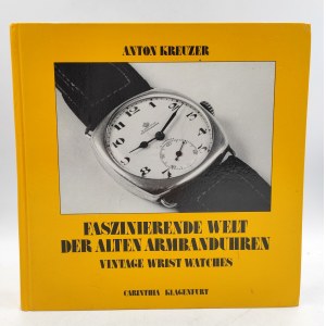 Anton Kreuzer - Fascynujący świat zegarków naręcznych - Vintage - Klagenfurt 1987