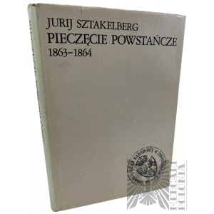 Książka - Pieczęcie powstańcze 1863 1864 Jurij Sztakelberg