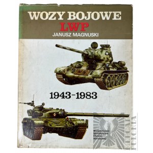 “Wozy bojowe LWP 1943 - 1983”, Janusz Magnuski&nbsp;