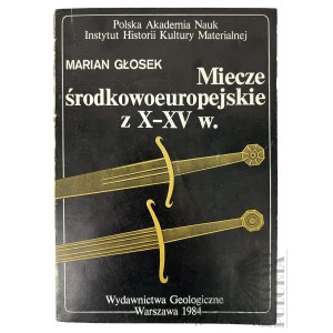 Książka Miecze środkowoeuropejskie z X XV w. Marian Głosek