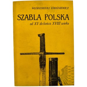 Poľská šabľa od 15. do konca 18. storočia od Włodzimierza Kwaśniewicza