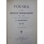 KRASZEWSKI Józef Ignacy - POLSKA W CZASIE TRZECH ROZBIORÓW Tom I-III