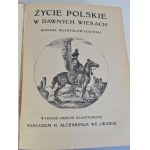 ŁOZIŃSKI Władysław - ŻYCIE POLSKIE W DAWNYCH WIEKACH Wyd.1912