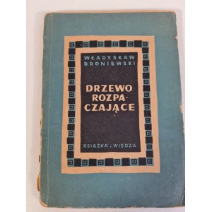 BRONIEWSKI Władysław - DRZEWO ROZPACZAJĄCE Wyd.1950