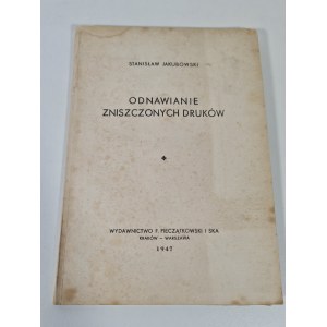 JAKUBOWSKI Stanisław - ODNAWIANIE ZNISZCZONYCH DRUKÓW Wyd. 1947