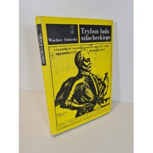 SOBIESKI Wacław - TRYBUN LUDU SZLACHECKIEGO Wydanie 1 Series Classics of Historiography