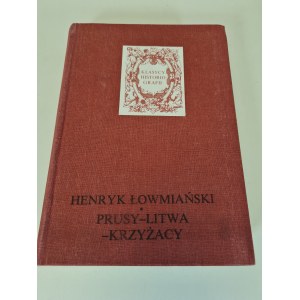 ŁOWMIAŃSKI Henryk - PRUSY-LITWA-KRZYŻACY Reihe: Klasycy Historiografii Wydanie 1