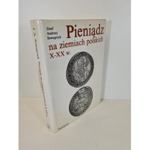 SZWAGRZYK Andrzej Józef - MONEY IN POLAND X-XX c. / MONEY IN POLAND X-XX c.
