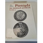 SZWAGRZYK Andrzej Józef - PIENIĄDZ NA ZIEMIACH POLSKICH X-XX W. / MONEY IN POLAND X-XX c.